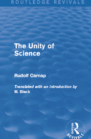 The Unity of Science (Routledge Revivals) - 9780415679701 by Rudolf Carnap, M. Black, 9780415679701