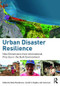 Urban Disaster Resilience (New Dimensions from International Practice in the Built Environment) by David Sanderson, Jerold Kayden, Julia Leis, 9781138849631