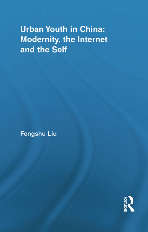 Urban Youth in China: Modernity, the Internet and the Self - 9780415851916 by Fengshu Liu, 9780415851916