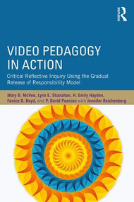 Video Pedagogy in Action (Critical Reflective Inquiry Using the Gradual Release of Responsibility Model) - 9781138039803 by Mary B. McVee, Lynn E. Shanahan, H. Emily Hayden, Fenice B. Boyd, P. David Pearson, 9781138039803
