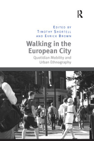 Walking in the European City (Quotidian Mobility and Urban Ethnography) - 9781138272781 by Timothy Shortell, Evrick Brown, 9781138272781