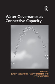Water Governance as Connective Capacity - 9781138252059 by Nanny Bressers, Jurian Edelenbos, 9781138252059