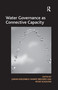 Water Governance as Connective Capacity - 9781138252059 by Nanny Bressers, Jurian Edelenbos, 9781138252059