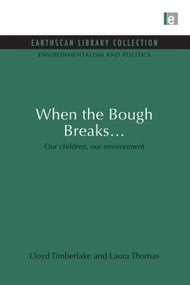 When the Bough Breaks... (Our children, our environment) - 9780415852074 by Lloyd Timberlake, Laura Thomas, 9780415852074