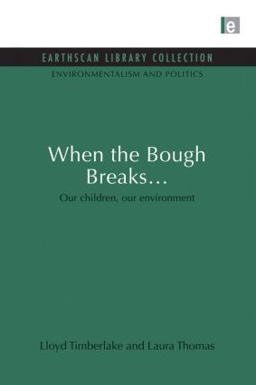 When the Bough Breaks... (Our children, our environment) - 9780415852074 by Lloyd Timberlake, Laura Thomas, 9780415852074
