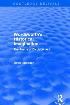 Wordsworth's Historical Imagination (Routledge Revivals) (The Poetry of Displacement) - 9781138804142 by David Simpson, 9781138804142
