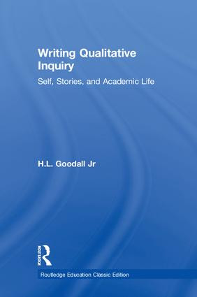 Writing Qualitative Inquiry (Self, Stories, and Academic Life) - 9781138326491 by H.L. Goodall Jr, 9781138326491