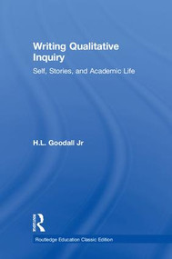 Writing Qualitative Inquiry (Self, Stories, and Academic Life) - 9781138326491 by H.L. Goodall Jr, 9781138326491