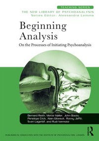 Beginning Analysis (On the Processes of Initiating Psychoanalysis) - 9781138579286 by Bernard Reith, Mette Møller, John Boots, Penelope Crick, Alain Gibeault, Ronny Jaffè, Sven Lagerlöf, Rudi Vermote, 9781138579286