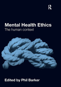 Mental Health Ethics (The Human Context) - 9780415571005 by Phil Barker, 9780415571005
