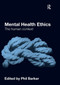 Mental Health Ethics (The Human Context) - 9780415571005 by Phil Barker, 9780415571005