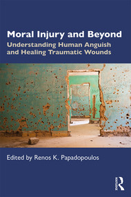 Moral Injury and Beyond (Understanding Human Anguish and Healing Traumatic Wounds) - 9781138714564 by Renos K. Papadopoulos, 9781138714564