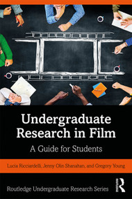 Undergraduate Research in Film (A Guide for Students) - 9781138599529 by Lucia Ricciardelli, Jenny Olin Shanahan, Gregory Young, 9781138599529