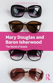 The World of Goods by Mary Douglas, Baron Isherwood, 9780367679828