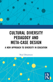 Cultural Diversity Pedagogy and Meta-Case Design (A New Approach to Diversity in Education) - 9780367560737 by Neal Dreamson, 9780367560737