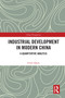 Industrial Development in Modern China (A Quantitative Analysis) by Guan Quan, 9780367682101