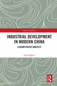 Industrial Development in Modern China (A Quantitative Analysis) by Guan Quan, 9780367682101