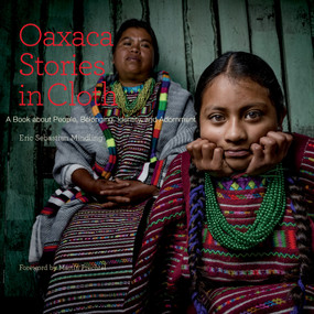 Oaxaca Stories in Cloth (A Book About People, Identity, and Adornment) by Eric Sebastian Mindling, 9780983886082