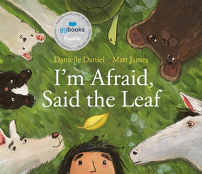 I'm Afraid, Said the Leaf by Danielle Daniel, Matt James, 9781774880708