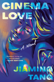 Cinema Love (A Novel) by Jiaming Tang, 9780593474334