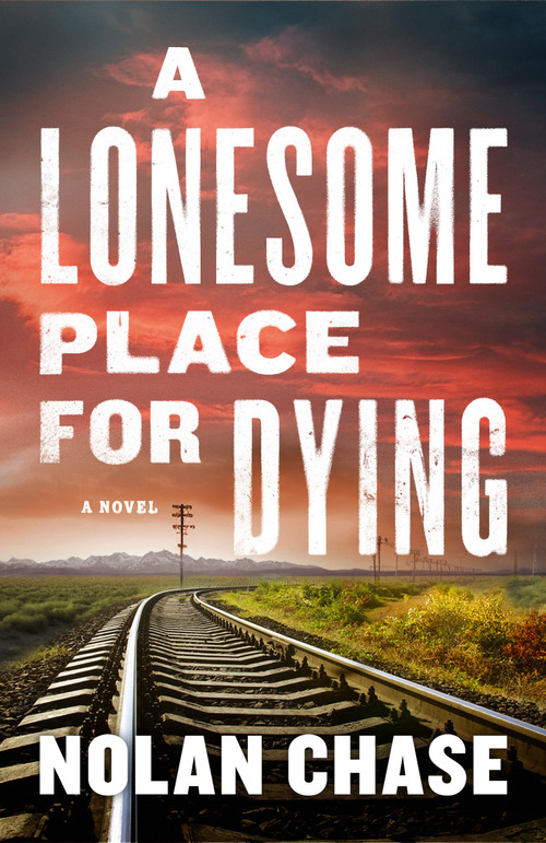 A Lonesome Place for Dying (A Novel) by Nolan Chase, 9781639107773