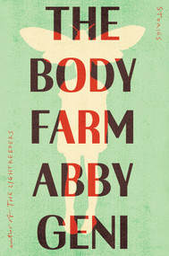 The Body Farm (Stories) by Abby Geni, 9781640096264