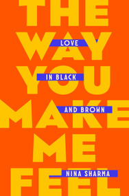 The Way You Make Me Feel (Love in Black and Brown) by Nina Sharma, 9780593492826