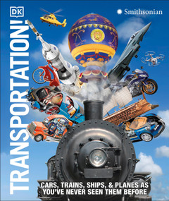 Transportation! (Cars, Trains, Ships and Planes as You've Never Seen Them Before) by DK, 9780744098747