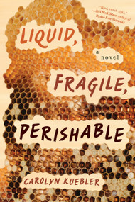 Liquid, Fragile, Perishable by Carolyn Kuebler, 9781685891091