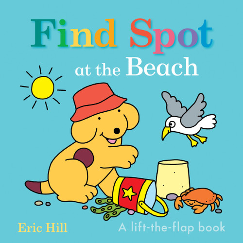 Find Spot at the Beach (A Lift-the-Flap Book) by Eric Hill, Eric Hill, 9780241674789