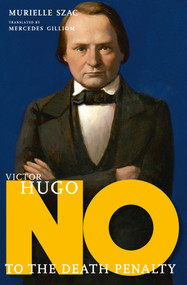 Victor Hugo (No to the Death Penalty) by Murielle Szac, Mercedes Gilliom, 9781644213469