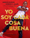 Yo soy cada cosa buena (Spanish Edition) by Derrick Barnes, Gordon C. James, Ariela Rudy Zaltzman, 9780593698686