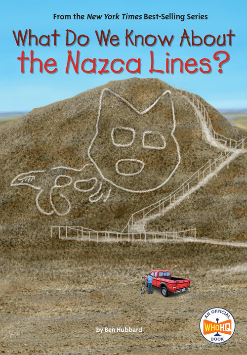 What Do We Know About the Nazca Lines? by Ben Hubbard, Who HQ, Dede Putra, 9780593662540