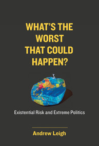 What's the Worst That Could Happen? (Existential Risk and Extreme Politics) - 9780262548519 by Andrew Leigh, 9780262548519