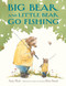 Big Bear and Little Bear Go Fishing by Amy Hest, Erin E. Stead, 9780823449750