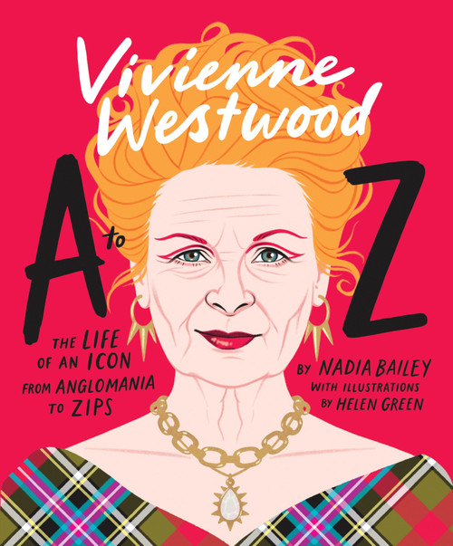 Vivienne Westwood A to Z (The Life of an Icon: From Anglomania to Zips) by Nadia Bailey, Helen Green, 9781923049093