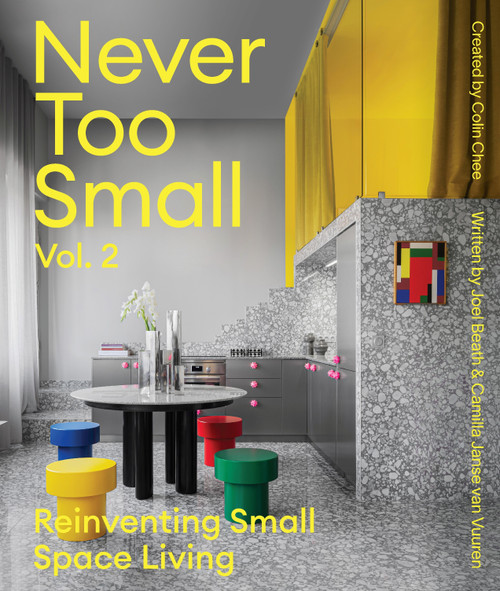 Never Too Small: Vol. 2 (Reinventing Small Space Living) by Joel Beath, Camilla Janse van Vuuren, 9781923049079