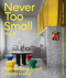 Never Too Small: Vol. 2 (Reinventing Small Space Living) by Joel Beath, Camilla Janse van Vuuren, 9781923049079