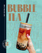 Bubble Tea (Make Your Own at Home) by Sandra Mahut, 9781922754981
