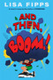 And Then, Boom! by Lisa Fipps, 9780593406328