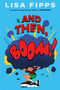 And Then, Boom! by Lisa Fipps, 9780593406328