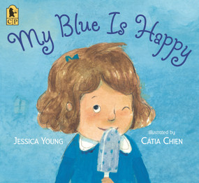 My Blue Is Happy - 9781536235944 by Jessica Young, Cátia Chien, 9781536235944