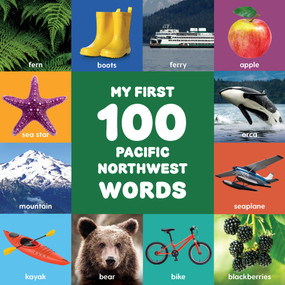 My First 100 Pacific Northwest Words   by Little Bigfoot, 9781632175007