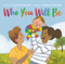 Who You Will Be by Taylor Rouanzion, Stacey Chomiak, 9780593623138