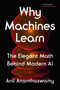 Why Machines Learn (The Elegant Math Behind Modern AI) by Anil Ananthaswamy, 9780593185742