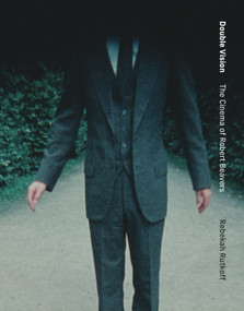 Double Vision (The Cinema of Robert Beavers) by Rebekah Rutkoff, 9780262048767