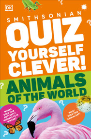 Quiz Yourself Clever! Animals of the World by DK, 9780593841501
