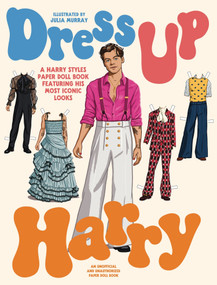 Dress Up Harry (A Harry Styles Paper Doll Book Featuring His Most Iconic Looks) by Julia Murray, 9781923049031