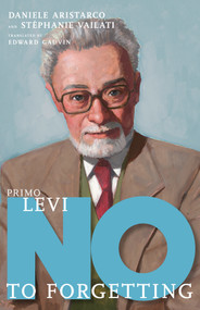 Primo Levi (No to Forgetting) by Daniele Aristarco, Stéphanie Vailati, Edward Gauvin, 9781644213445
