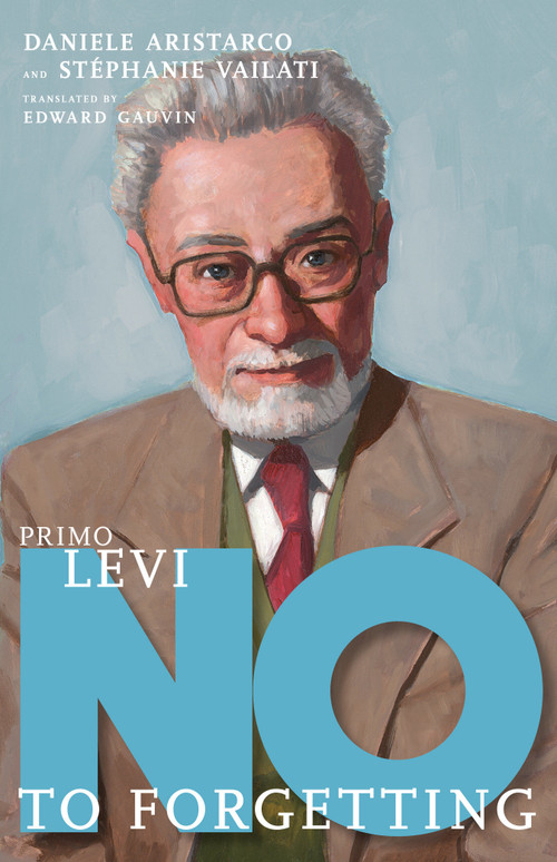 Primo Levi (No to Forgetting) by Daniele Aristarco, Stéphanie Vailati, Edward Gauvin, 9781644213445
